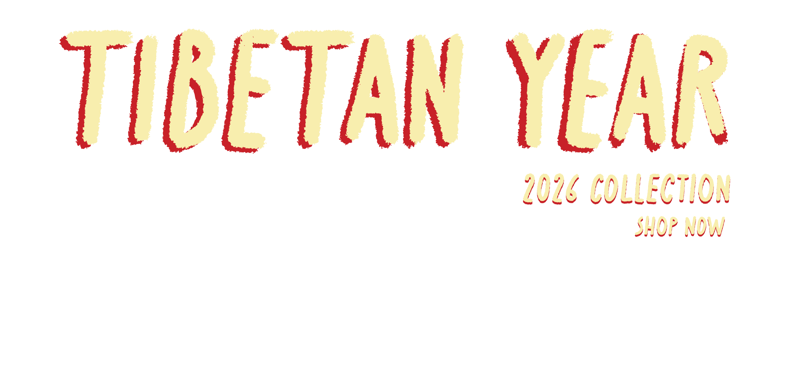 TIBETAN YEAR 2026 COLLECTION SHOP NOW